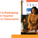 9ZZ4kXXn How AI is Reshaping Student Teacher Bonds in Classrooms Blog Image