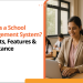 What is a School Management System? Benefits, Features & Importance 2 What is a School Management System
