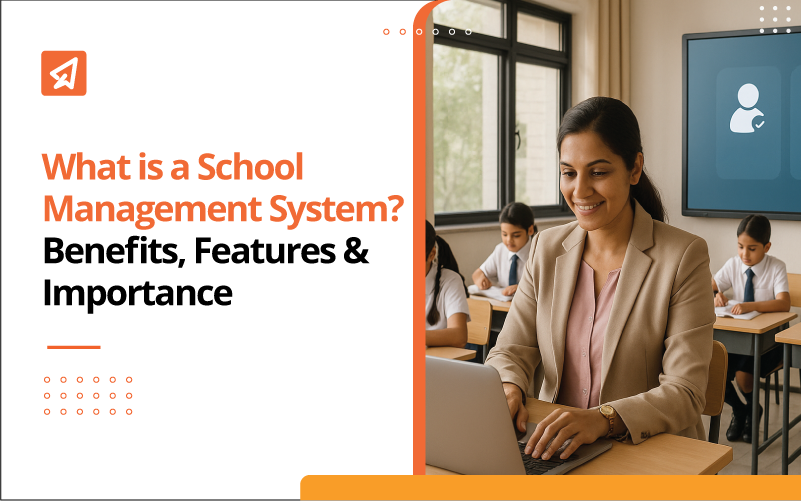 What is a School Management System? Benefits, Features & Importance 1 What is a School Management System