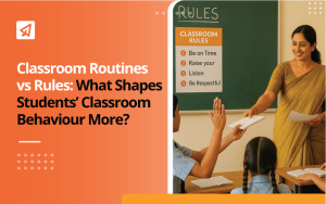 Classroom Routines vs Rules: What Shapes Students’ Classroom Behaviour More?