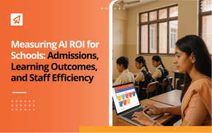 Measuring AI ROI for Schools: Admissions, Learning Outcomes, and Staff Efficiency