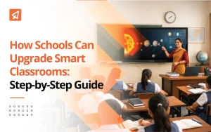 How Schools Can Upgrade Smart Classrooms: Step-by-Step Guide